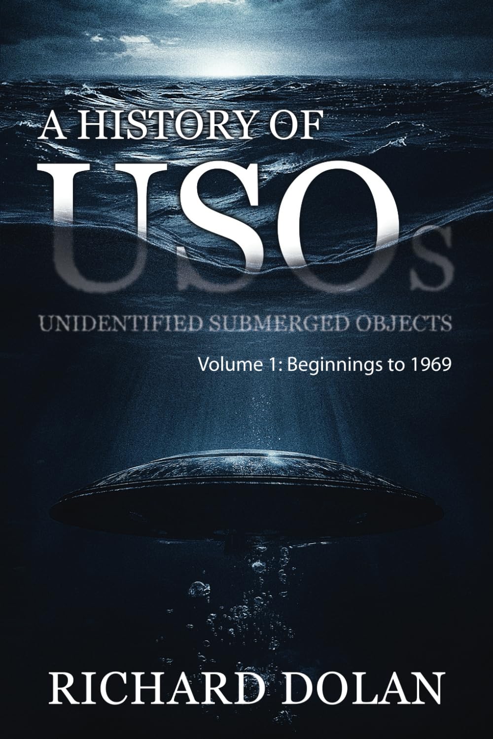 Photo 1 of A History of USOs: Unidentified Submerged Objects: Volume 1: From the Beginning to 1969