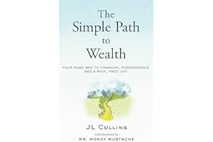 The Simple Path to Wealth: Your road map to financial independence and a rich, free life