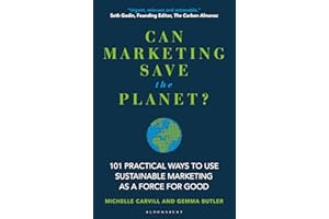 Can Marketing Save the Planet?: 101 Practical Ways to Use Sustainable Marketing as a Force for Good