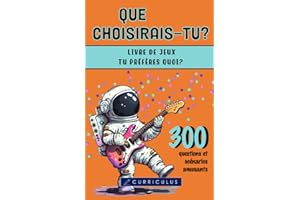 Que choisirais-tu ? - Un livre de jeux "Tu préfères quoi?" avec 300 questions et scénarios amusants