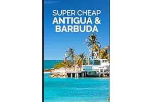 Super Cheap Antigua and Barbuda Travel Guide 2023: Enjoy a $3,000 Trip to Antigua and Barbuda for $800