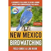 New Mexico Birdwatching - Field Guide: A Beginner's Field Guide to 50 Well-Known Species with Comprehensive Notes (New Mexico Bird Identification Book)
