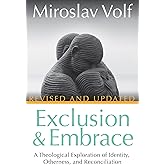 Exclusion and Embrace, Revised and Updated: A Theological Exploration of Identity, Otherness, and Reconciliation