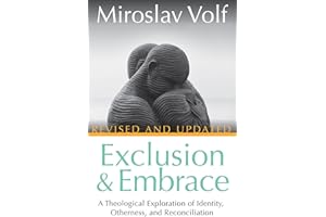 Exclusion and Embrace, Revised and Updated: A Theological Exploration of Identity, Otherness, and Reconciliation