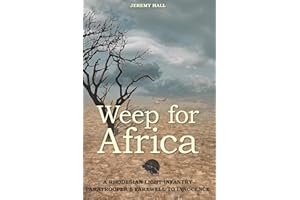 Weep for Africa: A Rhodesian Light Infantry Paratrooper’s Farewell to Innocence