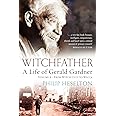 Witchfather: A Life of Gerald Gardner, Vol 2: From Witch Cult to Wicca