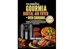 THE ESSENTIAL GOURMIA DIGITAL AIR FRYER OVEN COOKBOOK: 2000 Days of Delicious and Healthy Air Fryer Recipes with Stunning Images to Inspire Your Family's Meals.