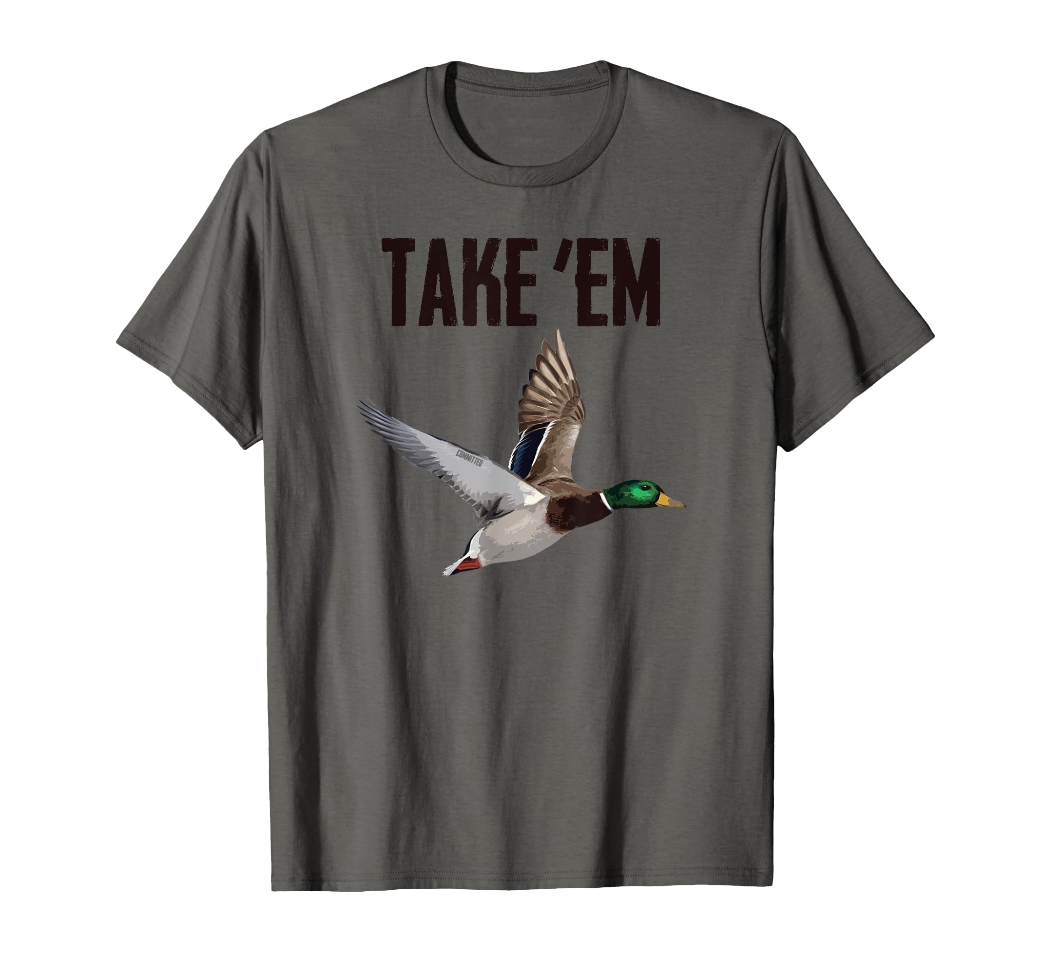 Take 'Em - Duck Hunting by Committed Waterfowl T-Shirt