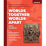 Worlds Together, Worlds Apart: A History of the World from the Beginnings of Humankind to the Present