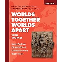 Worlds Together, Worlds Apart: A History of the World from the Beginnings of Humankind to the Present