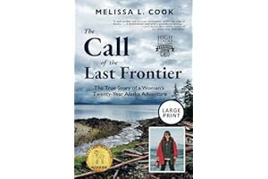 The Call of the Last Frontier: The True Story of a Woman's Twenty-Year Alaska Adventure (Large Print)