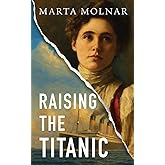 Raising The Titanic: A powerful novel of resilience, inspired by the true story of one of America’s most fearless women (Light & Life Series)