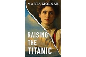 Raising The Titanic: A powerful novel of resilience, inspired by the true story of one of America’s most fearless women (Light & Life Series)