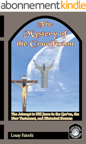Download The Mystery of the Crucifixion: The Attempt to Kill Jesus in the Qur’an, the New Testament, and Historical Sources (English Edition) PDF