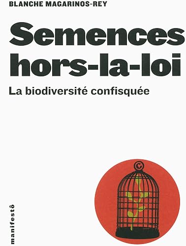 Download Semences hors-la-loi: La biodiversité confisquée PDF