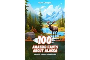 100 Amazing Facts about Alaska: A journey Through the Wilderness