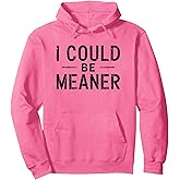 i could be meaner Pullover Hoodie