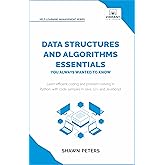 Data Structures and Algorithms Essentials You Always Wanted to Know: Master Python, Recursion, Dynamic Programming, and Greedy Algorithms With Hands-On Examples (Self-Learning Management Series)