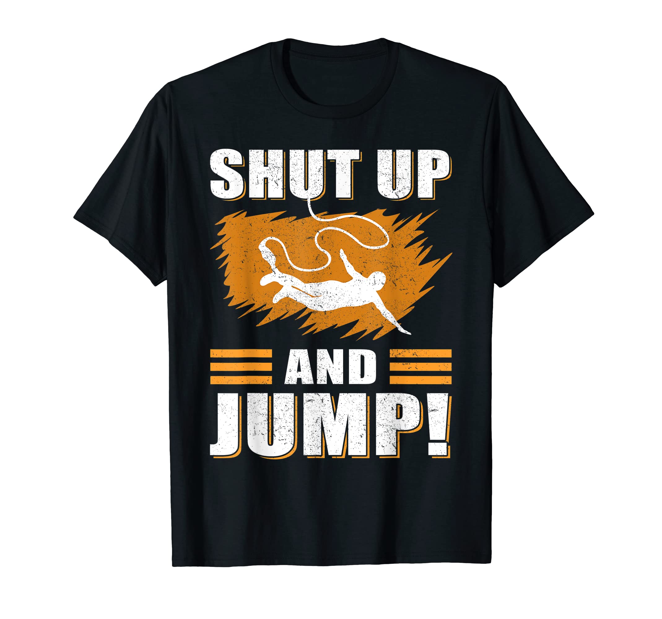 BUNGEE JUMPING - Shut up and jump! T-Shirt