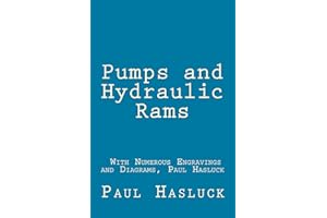 Pumps and Hydraulic Rams - With Numerous Engravings and Diagrams, Paul Hasluck