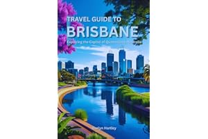 Travel Guide to Brisbane: Exploring the Capital of Queensland, Australia