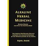 Alkaline Herbal Medicine: Reverse Disease And Heal The Electric Body