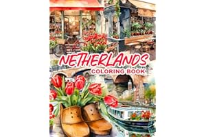 Netherlands Coloring Book: Holland in Colors - from Amsterdam Canal Houses to Serene Dutch Countryside Landscapes | Windmills