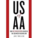 US of AA: How the Twelve Steps Hijacked the Science of Alcoholism
