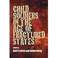 Child Soldiers in the Age of Fractured States (The Security Continuum)