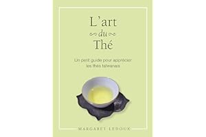 L'art du thé: Un petit guide pour apprécier les thés taïwanais (French Edition)