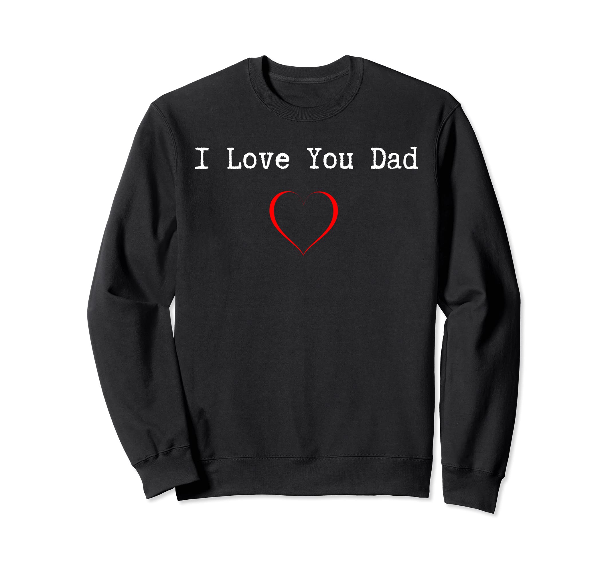 I love you Dad Father Figure World's Greatest Father Sweatshirt