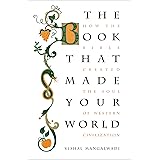 The Book that Made Your World: How the Bible Created the Soul of Western Civilization
