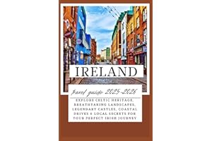 Ireland Travel Guide 2025–2026: Explore Celtic Heritage, Breathtaking Landscapes, Legendary Castles, Coastal Drives & Local Secrets for Your Perfect Irish Journey