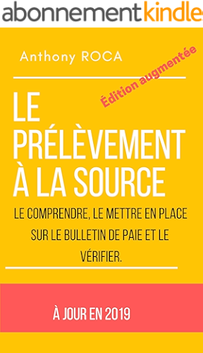 Download Guide du prélèvement à la source de l'impôt 2019: Le comprendre, le mettre en place sur le bulletin de paie et le vérifier pour gérer le prélèvement à la source en paie PDF