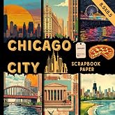 Chicago city scrapbook paper: colorful &amp; modern designs featuring iconic chicago landmarks and travel inspired craft paper for scrapbooking, card making, junk journals and more DIY projects