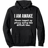 I Am Awake Please Respect My Privacy Funny Sarcastic Ironic Pullover Hoodie