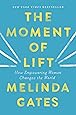The Moment of Lift: How Empowering Women Changes the World
