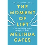 The Moment of Lift: How Empowering Women Changes the World