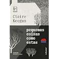 Pequenas coisas como estas | Amazon.com.br
