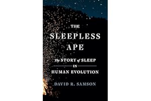 The Sleepless Ape: The Story of Sleep in Human Evolution