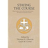Staying the Course: Fifteen Leaders Survey Their Past and Envision the Future of Churches of Christ