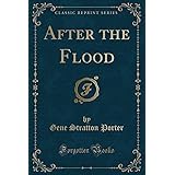 After the Flood (Classic Reprint)