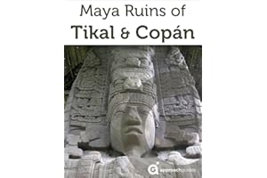 Maya Ruins of Tikal & Copán (Guatemala & Honduras Travel Guide)