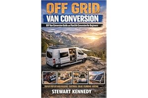 Off Grid Van Conversion: DIY van conversion guide and van life conversion for beginners with budget van conversion ideas and 