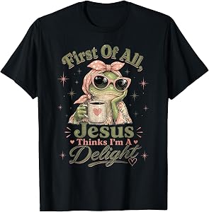 First of All Jesus Thinks Im A Delight Frog Coffee Retro T-Shirt