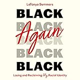 Black Again: Losing and Reclaiming My Racial Identity