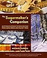The Sugarmaker's Companion: An Integrated Approach to Producing Syrup from Maple, Birch, and Walnut Trees