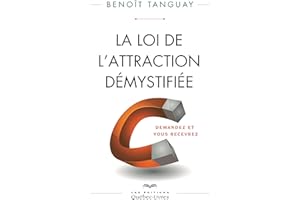 La loi de l'attraction démystifiée: Demandez et vous recevrez (DEVELOPPEMENT PERSONNEL) (French Edition)