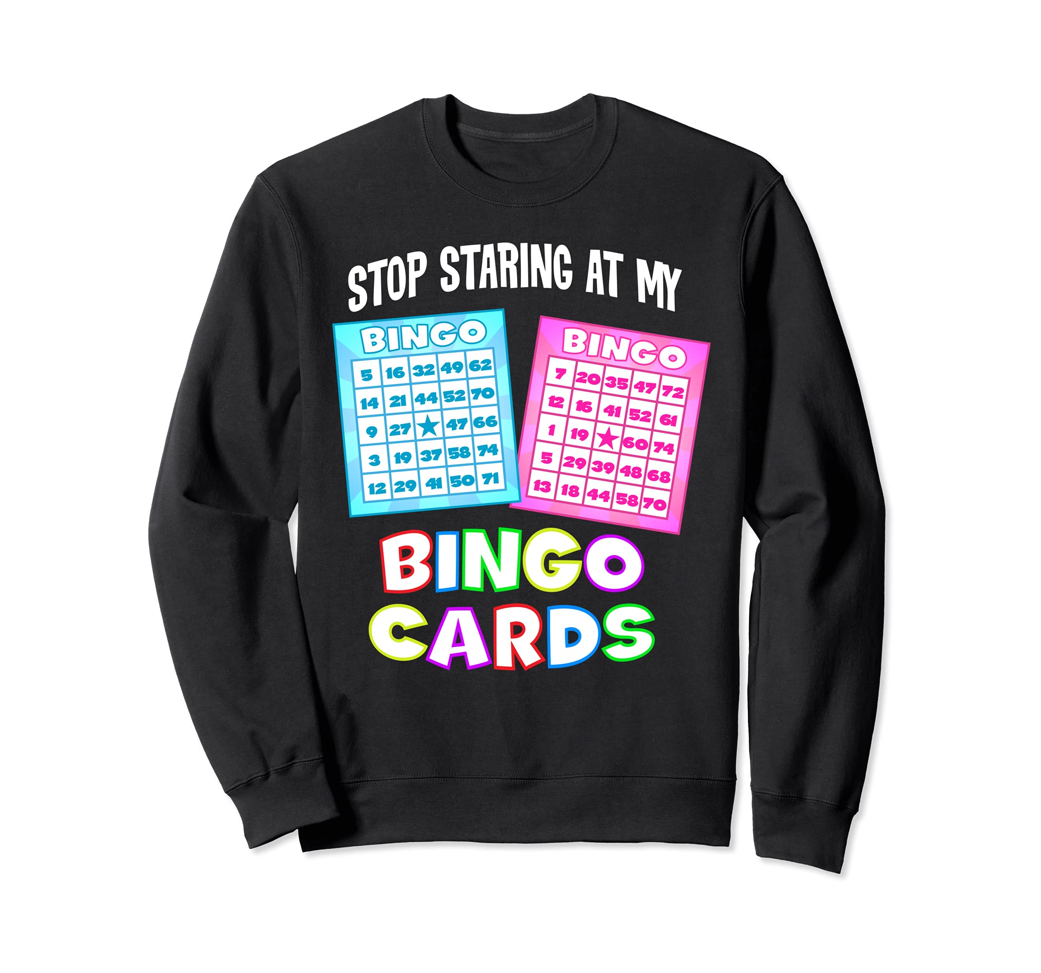 Funny Bingo Queen - Stop Staring At My Bingo Cards T-Shirt Sweatshirt