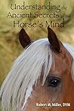 Understanding the Ancient Secrets of the Horse's Mind